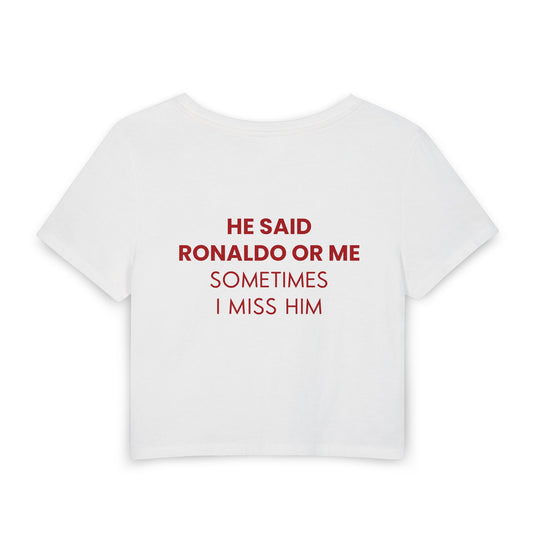 He Said Ronaldo Or Me — Women's Baby Tee