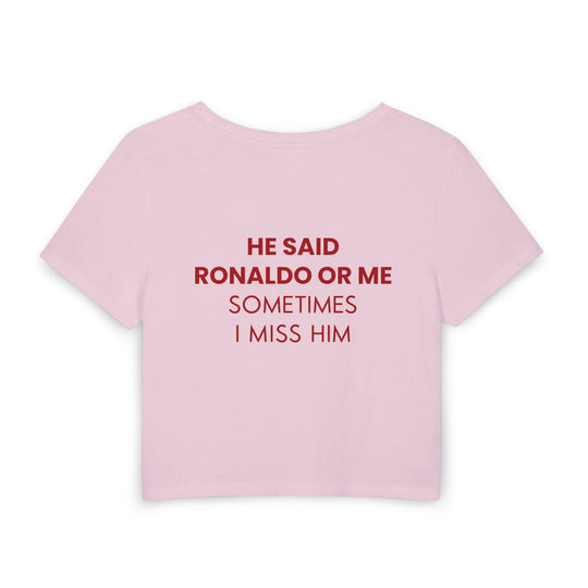 He Said Ronaldo Or Me — Women's Baby Tee