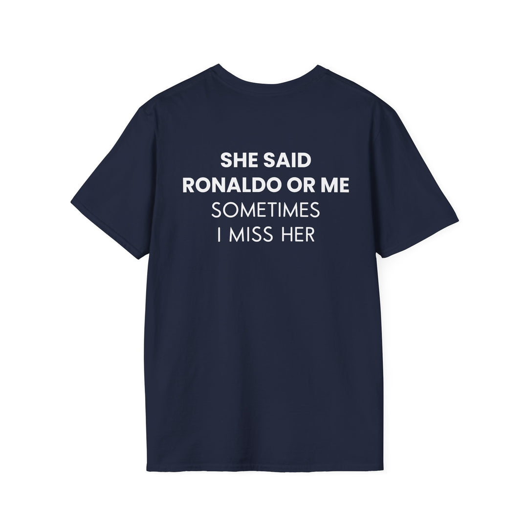 SHE SAID RONALDO OR ME T-SHIRT
