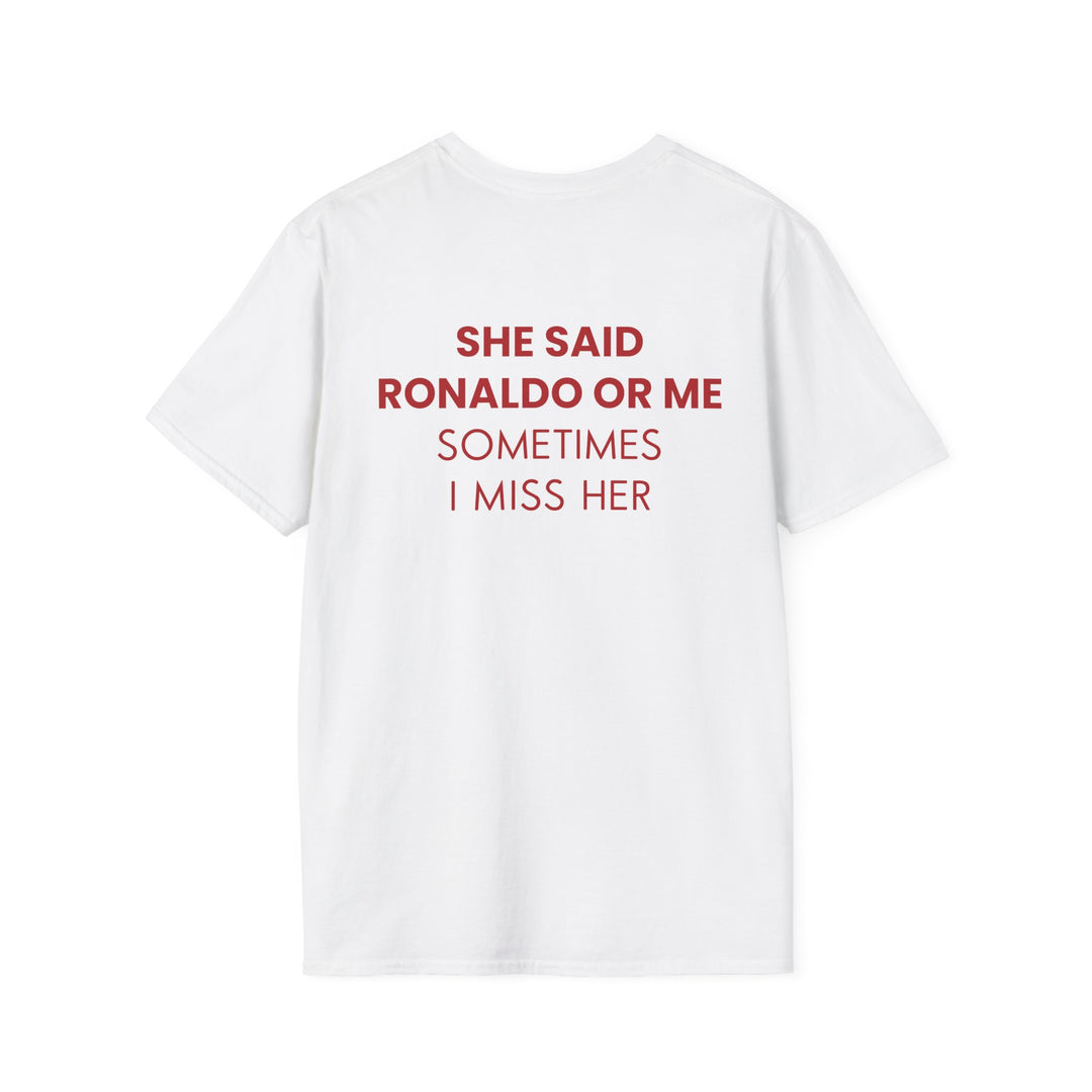 SHE SAID RONALDO OR ME T-SHIRT
