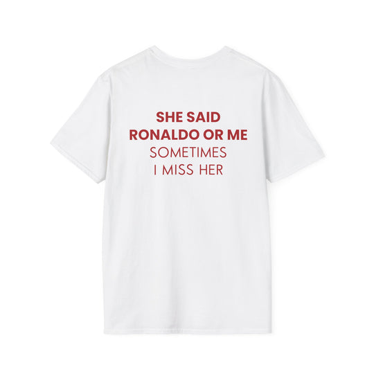 SHE SAID RONALDO OR ME T-SHIRT