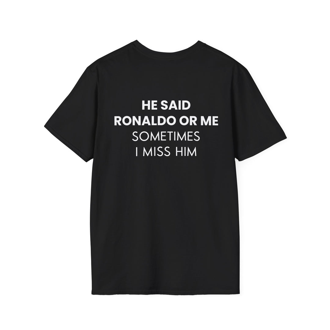 HE SAID RONALDO OR ME T-SHIRT
