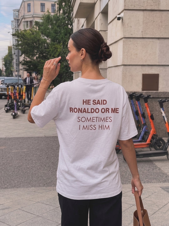 HE SAID RONALDO OR ME T-SHIRT