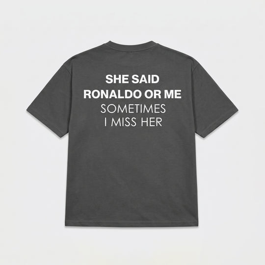 SHE SAID RONALDO OR ME T-SHIRT