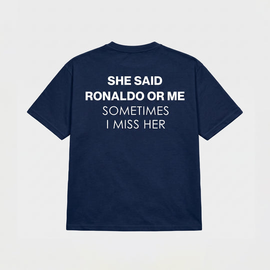 SHE SAID RONALDO OR ME T-SHIRT