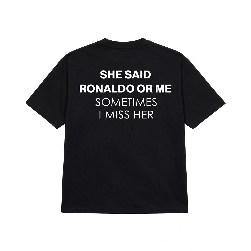 SHE SAID RONALDO OR ME T-SHIRT