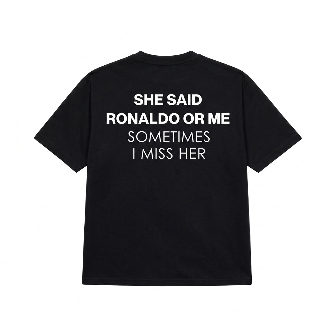SHE SAID RONALDO OR ME T-SHIRT