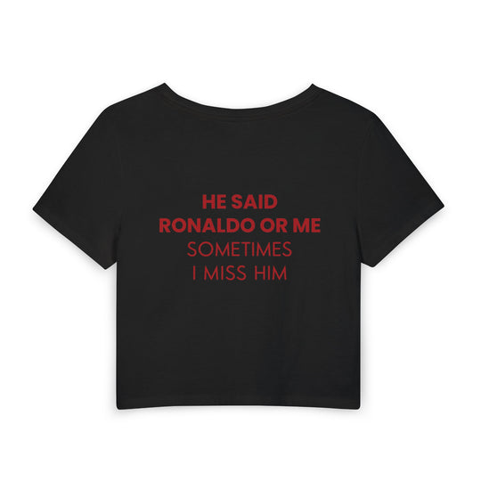 He Said Ronaldo Or Me — Women's Baby Tee
