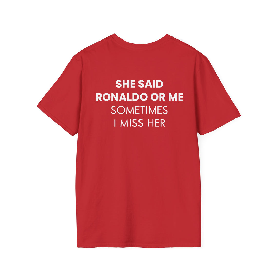 SHE SAID RONALDO OR ME T-SHIRT