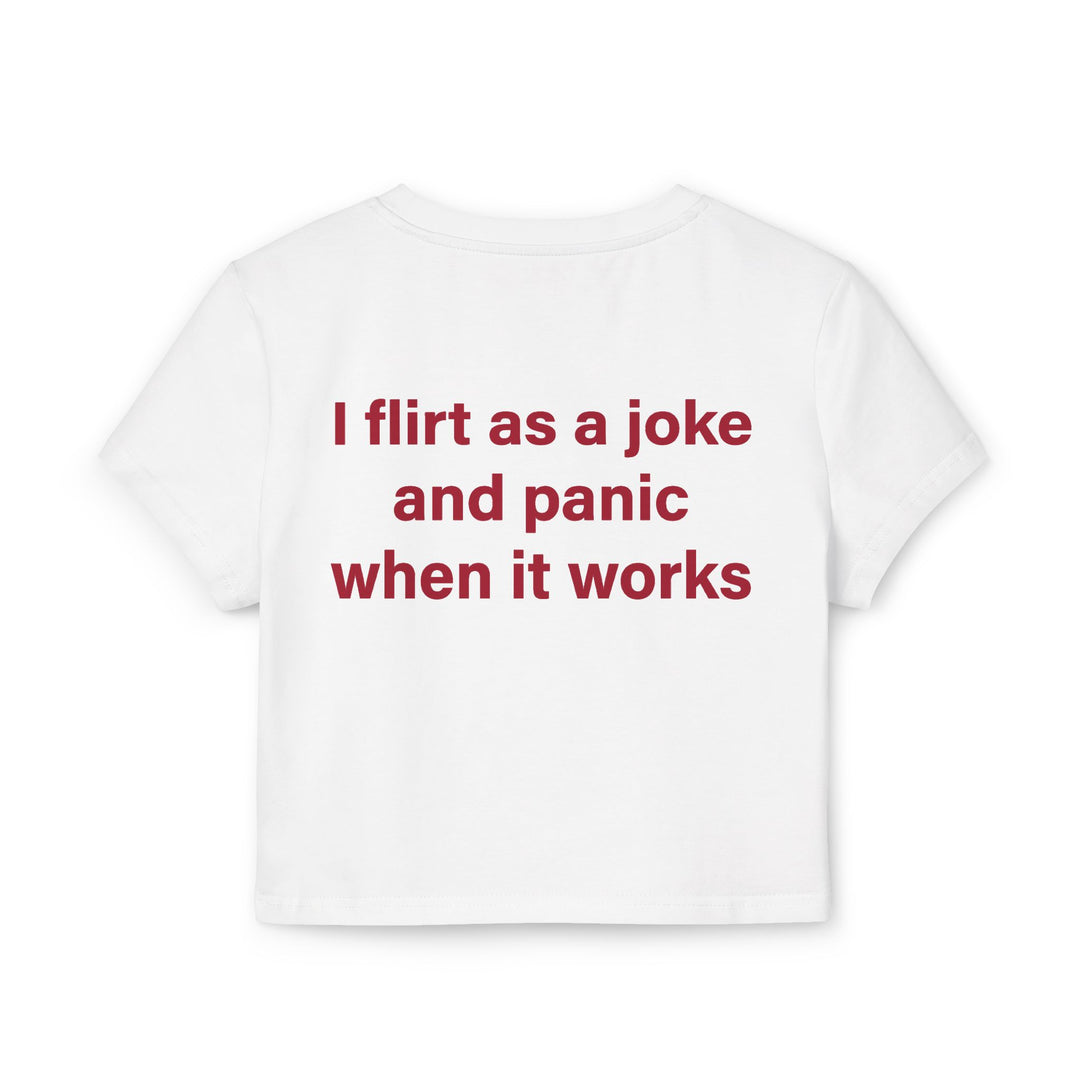 Baby Tee — 'I Flirt as a Joke and Panic When It Works' Funny Graphic Tee