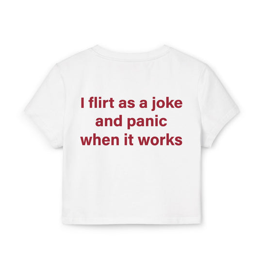 Baby Tee — 'I Flirt as a Joke and Panic When It Works' Funny Graphic Tee