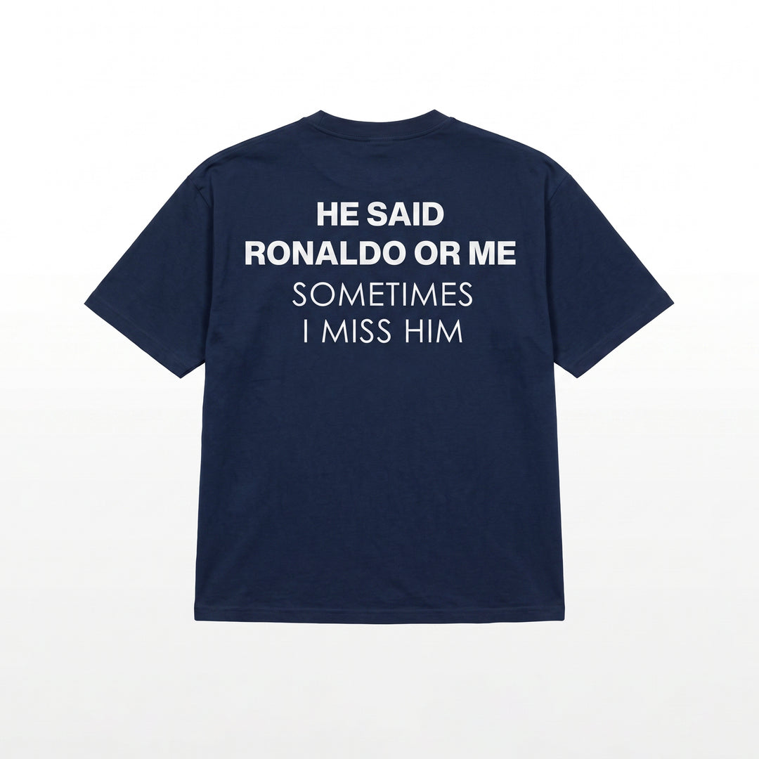 HE SAID RONALDO OR ME T-SHIRT