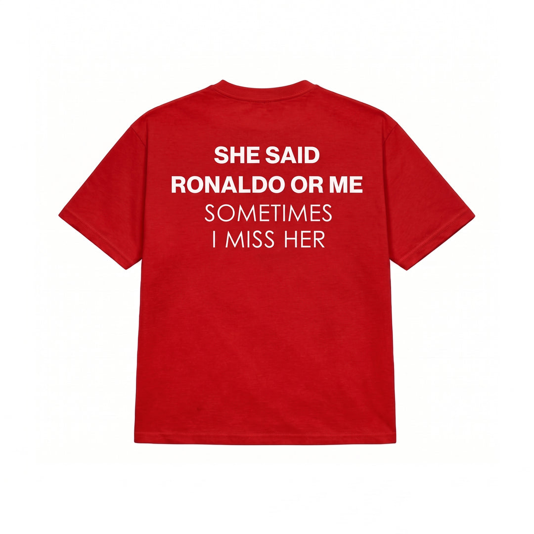 SHE SAID RONALDO OR ME T-SHIRT