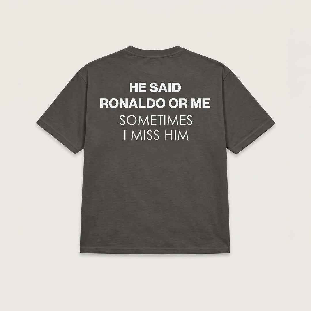 HE SAID RONALDO OR ME T-SHIRT