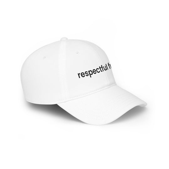 Respectful Freak Baseball Cap — Minimal Embroidered Low-Profile Hat