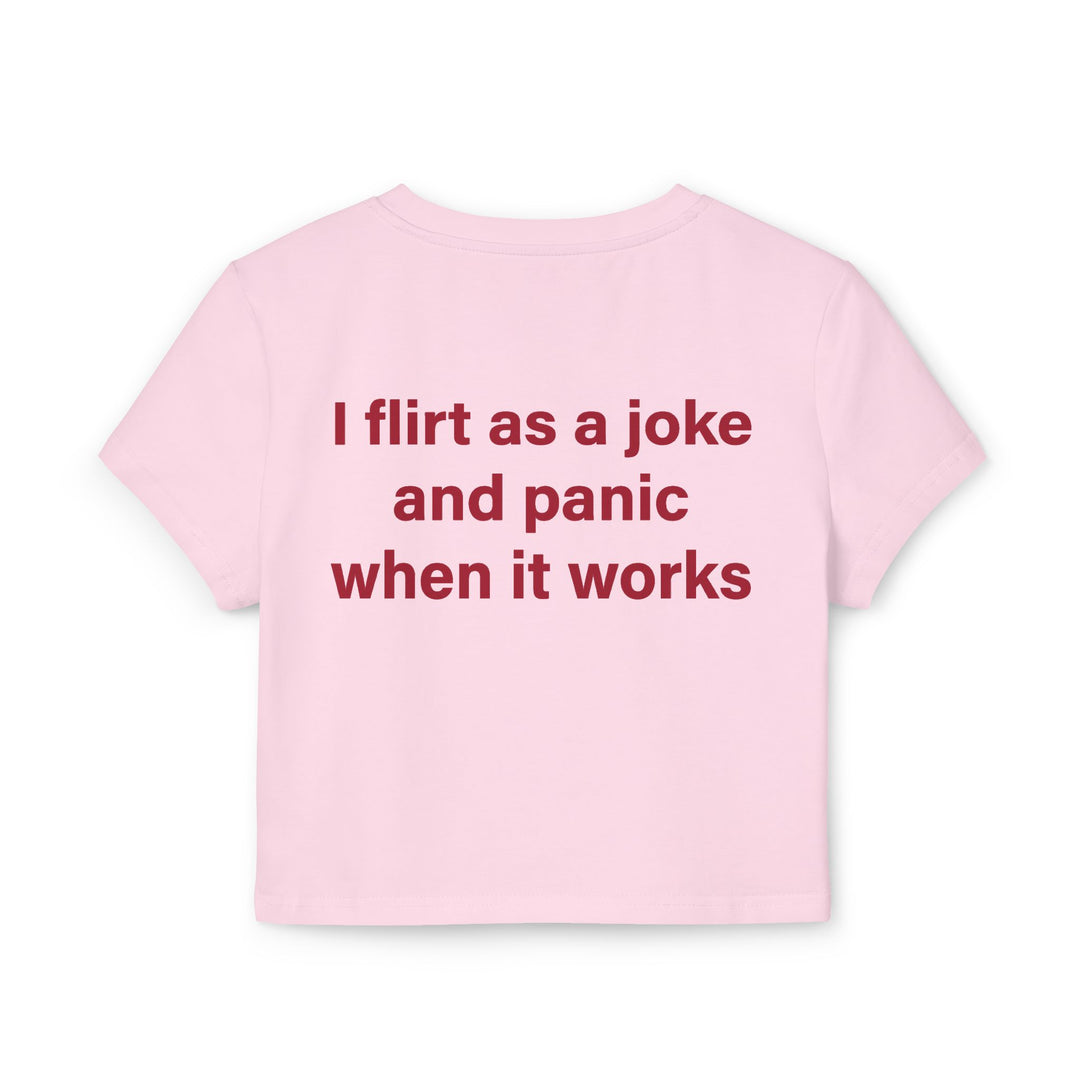 Baby Tee — 'I Flirt as a Joke and Panic When It Works' Funny Graphic Tee