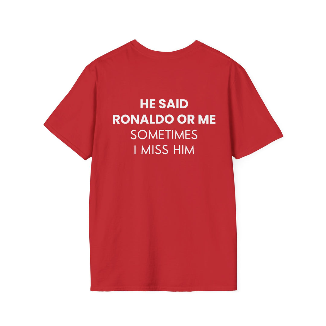 HE SAID RONALDO OR ME T-SHIRT