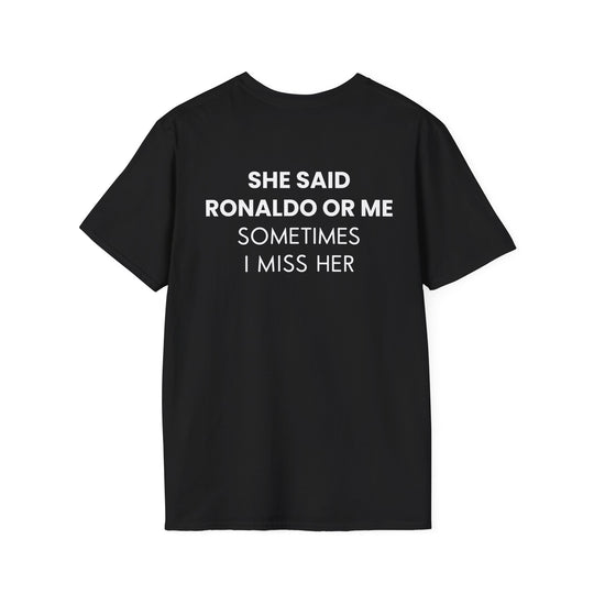 SHE SAID RONALDO OR ME T-SHIRT