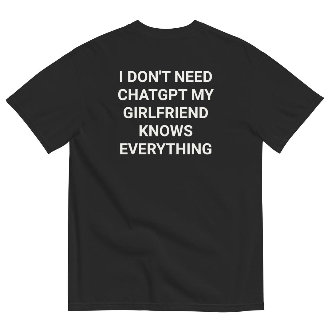 I DON'T NEED CHATGPT T-SHIRT