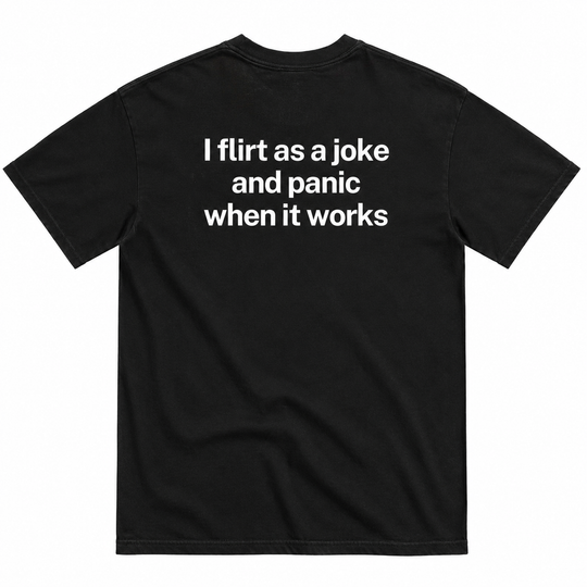 FLIRT AS A JOKE T-SHIRT