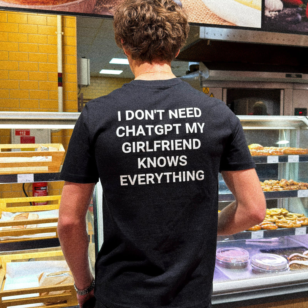 I DON'T NEED CHATGPT T-SHIRT