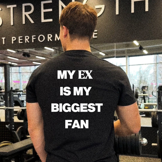 MY EX IS MY BIGGEST FAN T-SHIRT