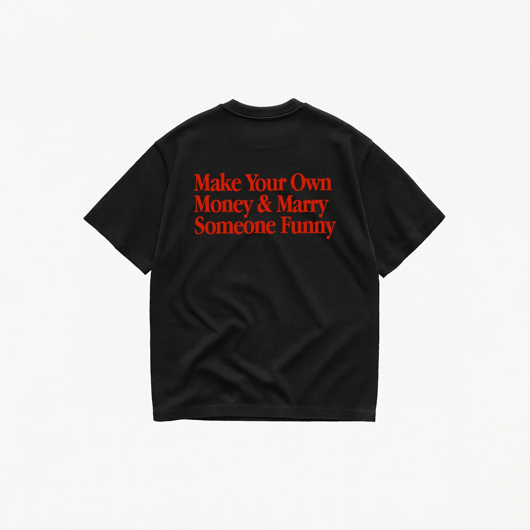 Make Your Own Money & Marry Someone Funny T-Shirt