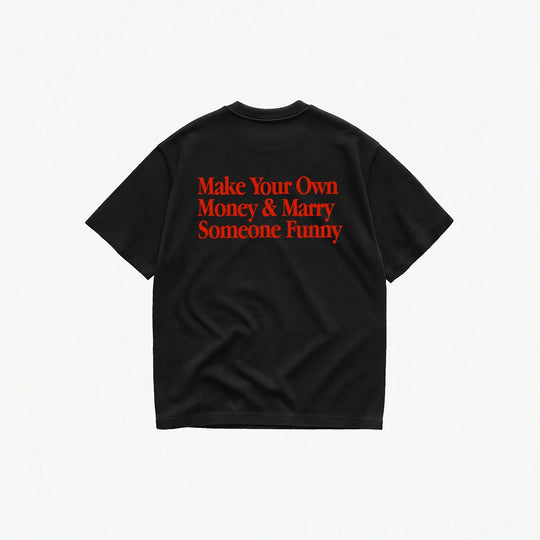Make Your Own Money & Marry Someone Funny T-Shirt