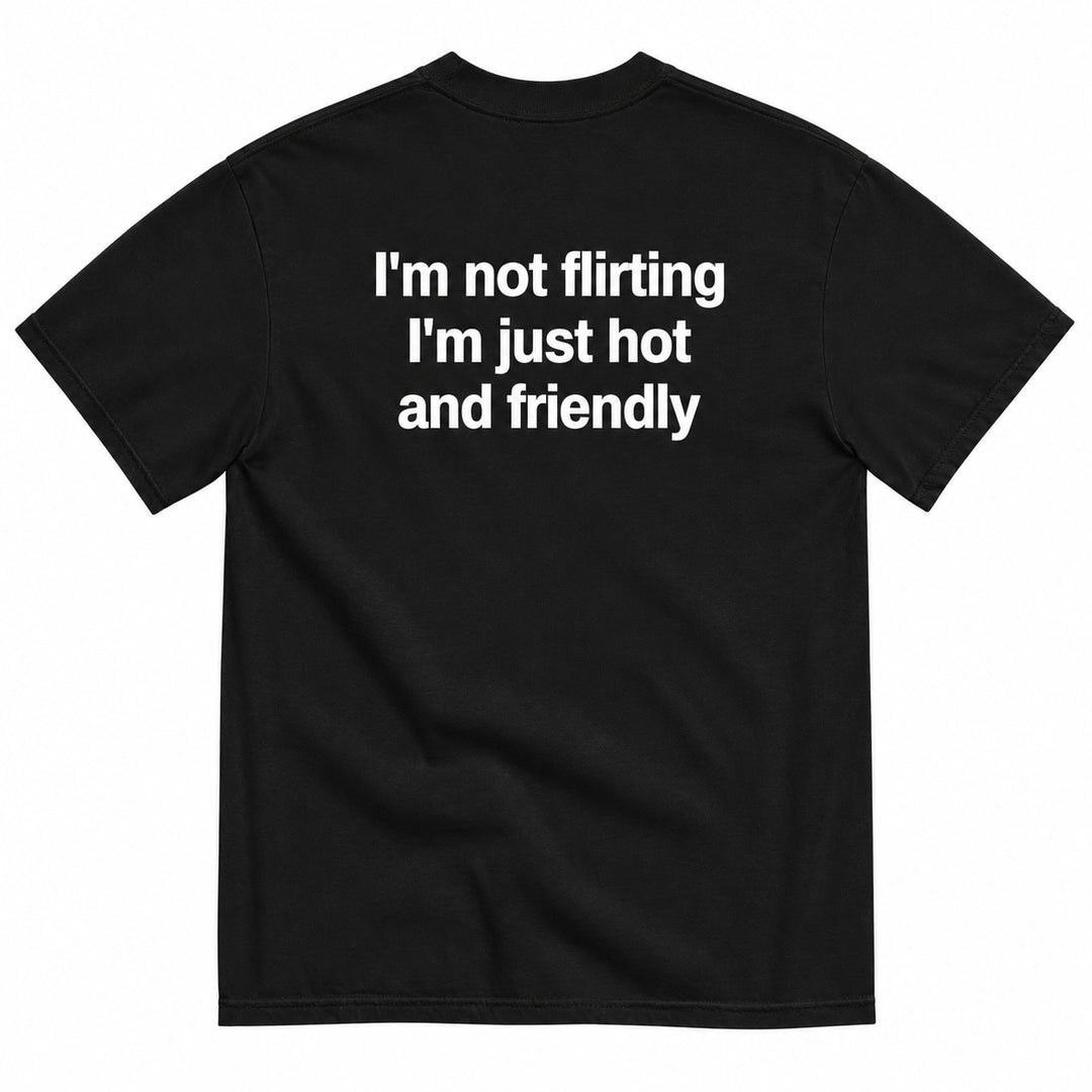 I'M NOT FLIRTING T-SHIRT