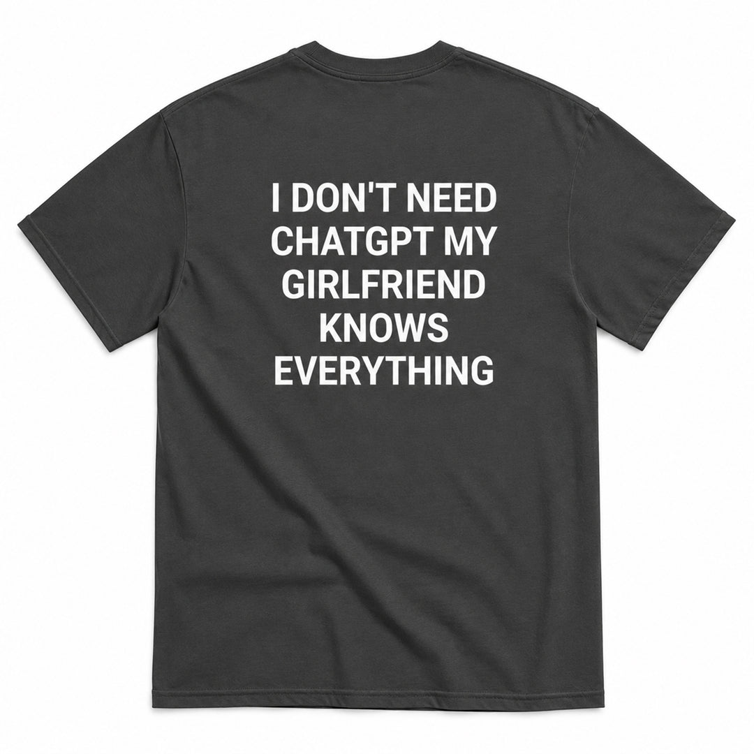 I DON'T NEED CHATGPT T-SHIRT