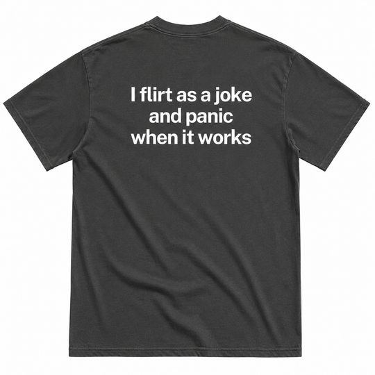 FLIRT AS A JOKE T-SHIRT
