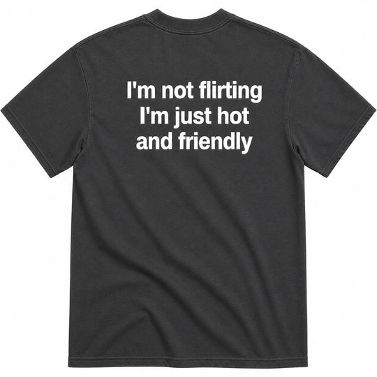 I'M NOT FLIRTING T-SHIRT