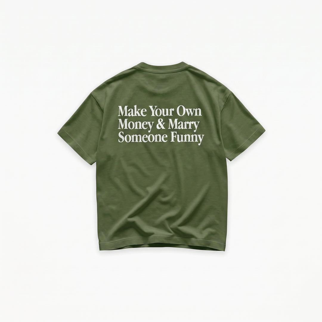Make Your Own Money & Marry Someone Funny T-Shirt