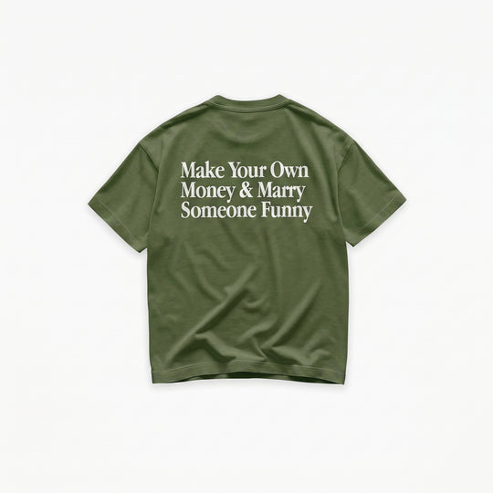 Make Your Own Money & Marry Someone Funny T-Shirt