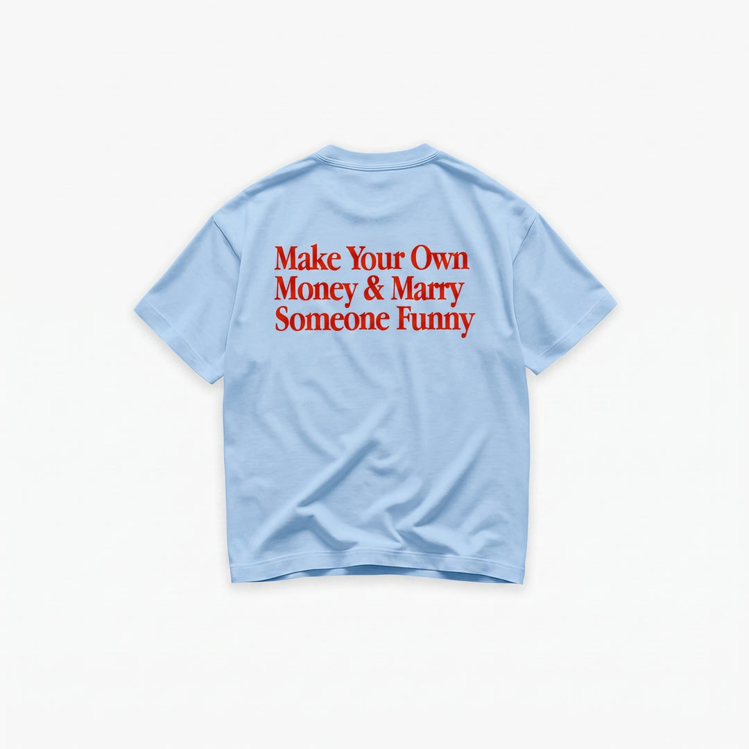Make Your Own Money & Marry Someone Funny T-Shirt