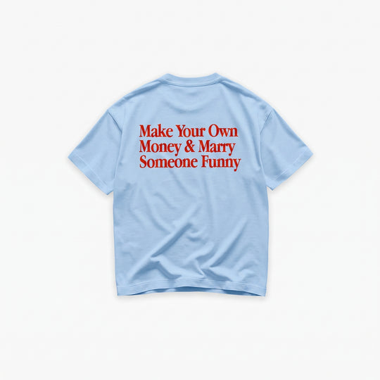 Make Your Own Money & Marry Someone Funny T-Shirt