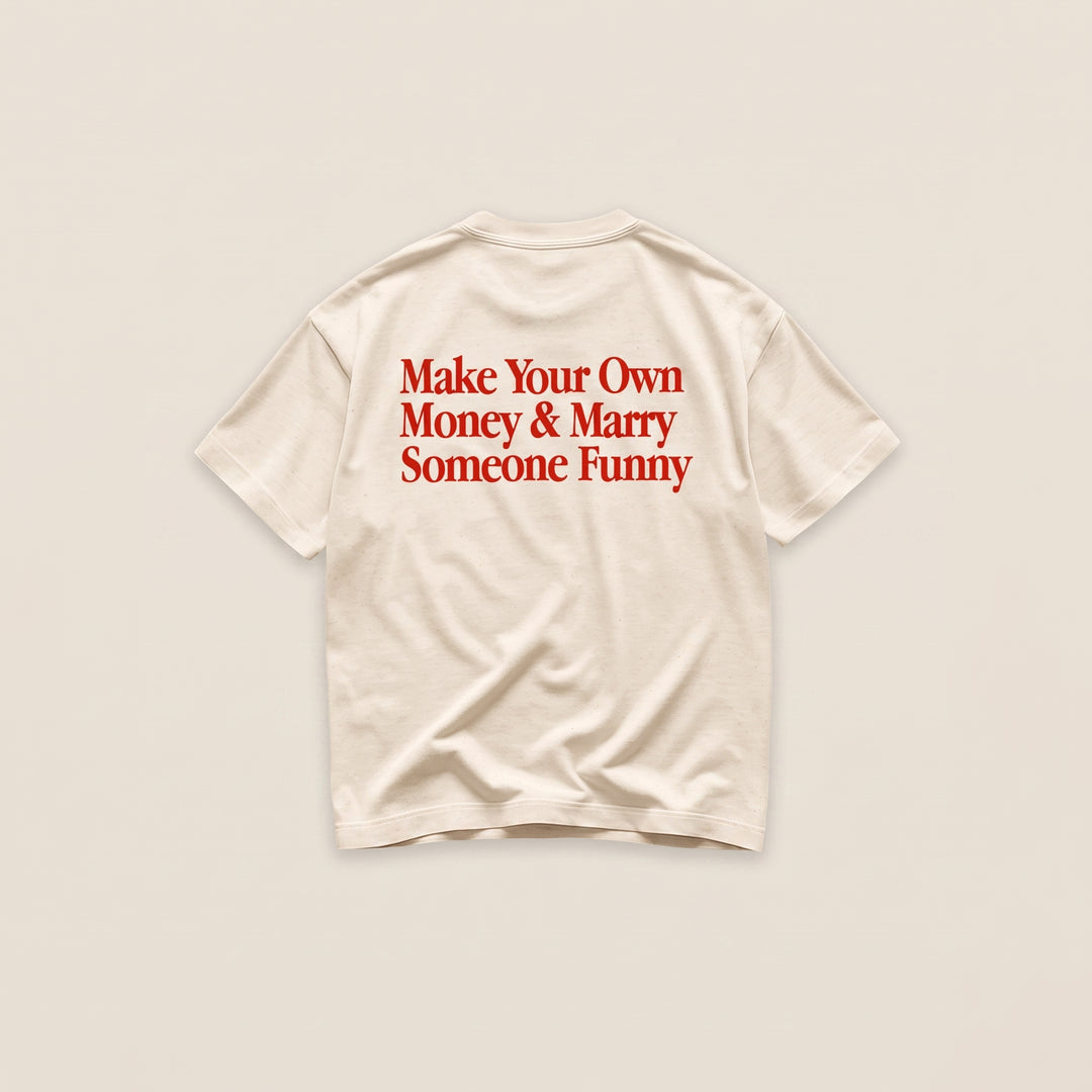Make Your Own Money & Marry Someone Funny T-Shirt