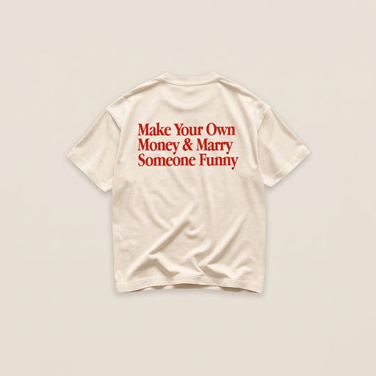 Make Your Own Money & Marry Someone Funny T-Shirt