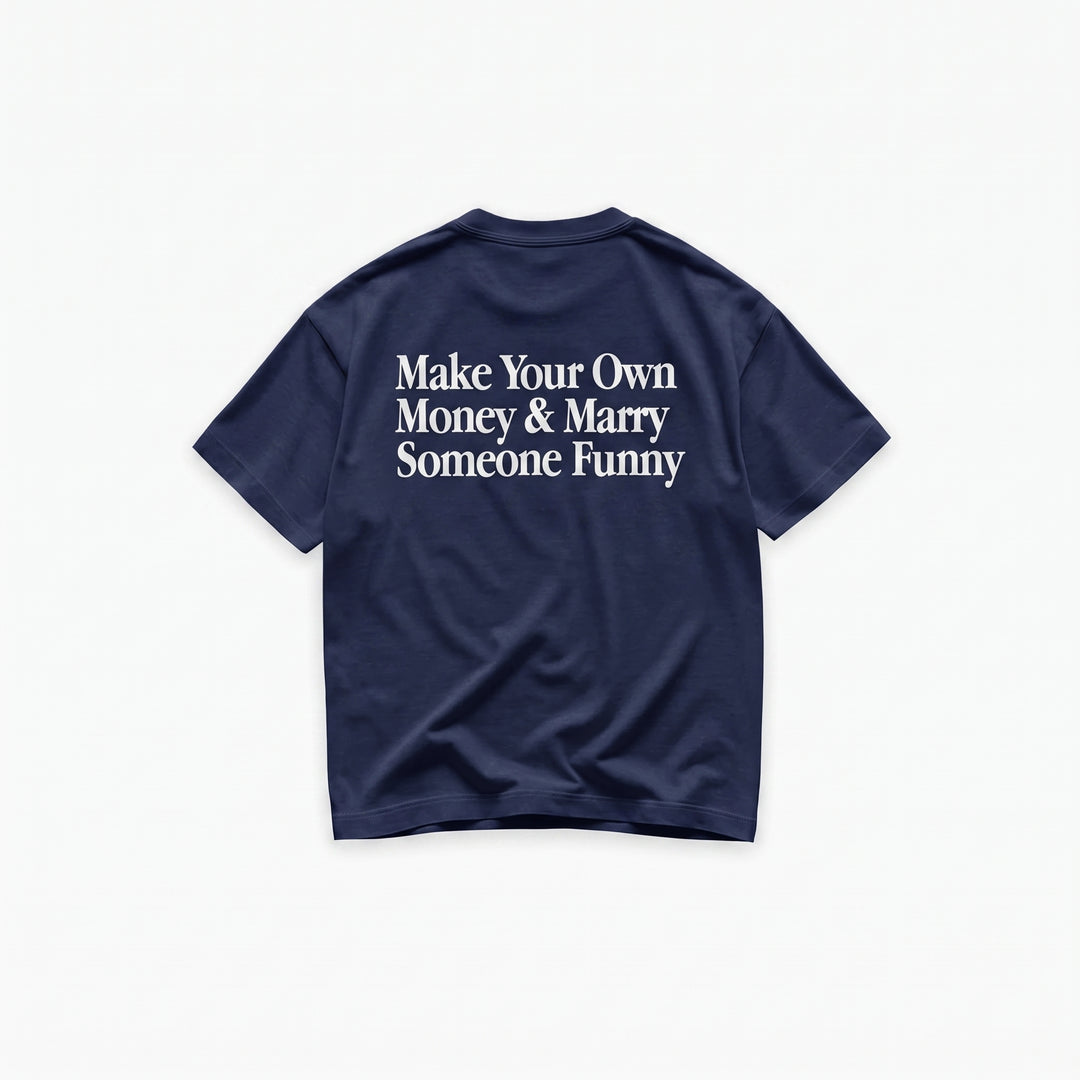 Make Your Own Money & Marry Someone Funny T-Shirt