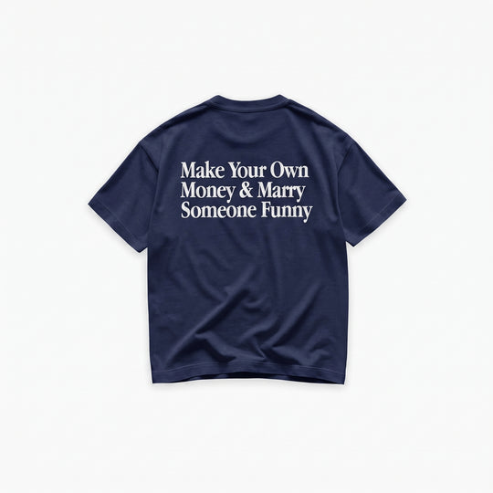 Make Your Own Money & Marry Someone Funny T-Shirt