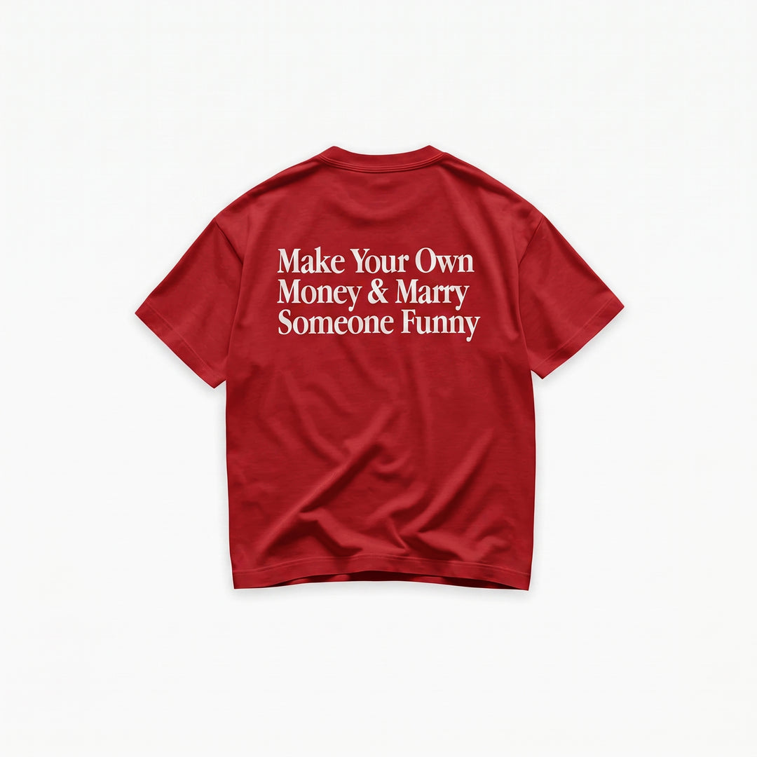 Make Your Own Money & Marry Someone Funny T-Shirt