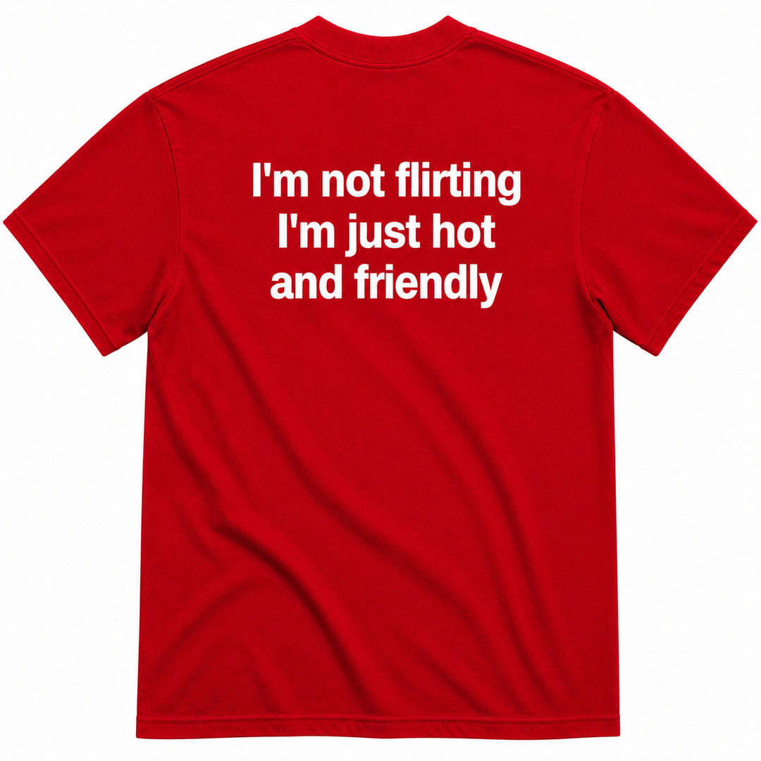 I'M NOT FLIRTING T-SHIRT