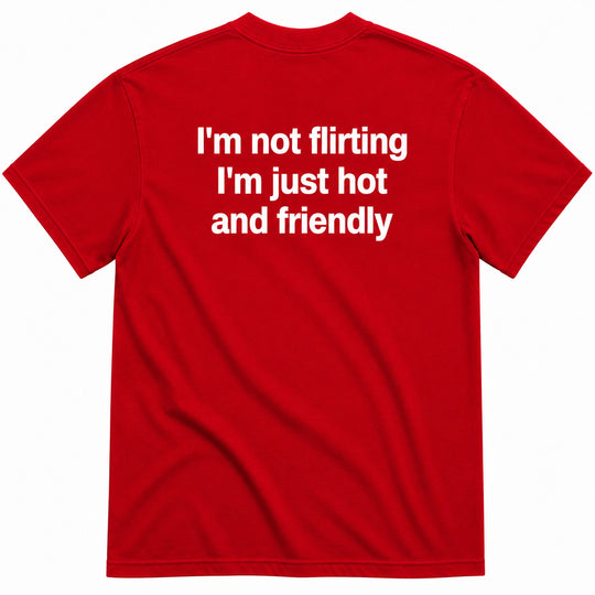 I'M NOT FLIRTING T-SHIRT