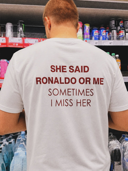SHE SAID RONALDO OR ME T-SHIRT