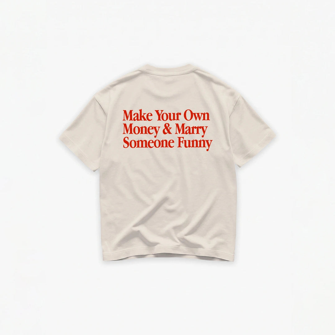 Make Your Own Money & Marry Someone Funny T-Shirt