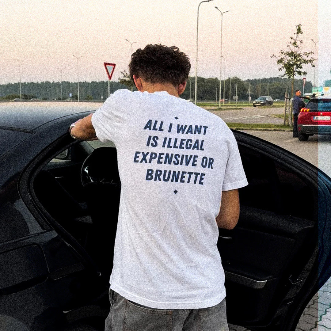 ALL I WANT IS ILLEGAL, EXPENSIVE OR BLONDE T-SHIRT