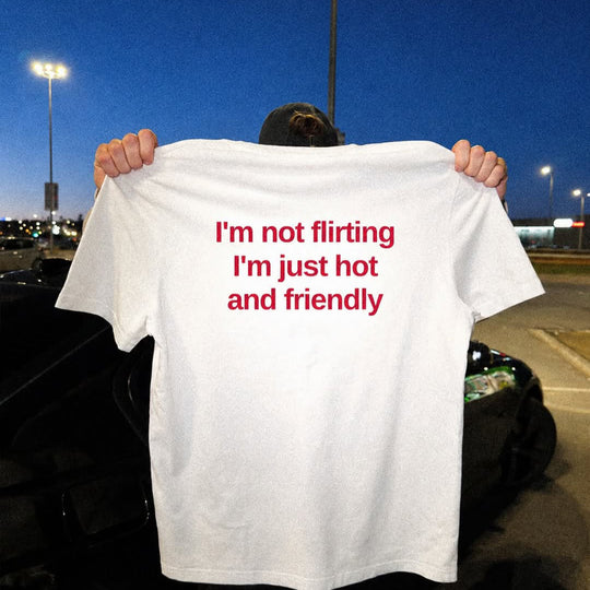 I'M NOT FLIRTING T-SHIRT