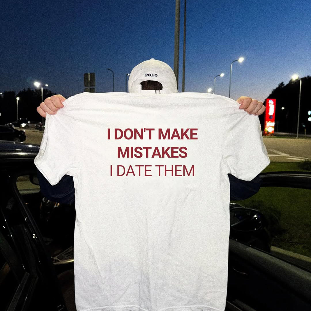 I DON'T MAKE MISTAKES T-SHIRT