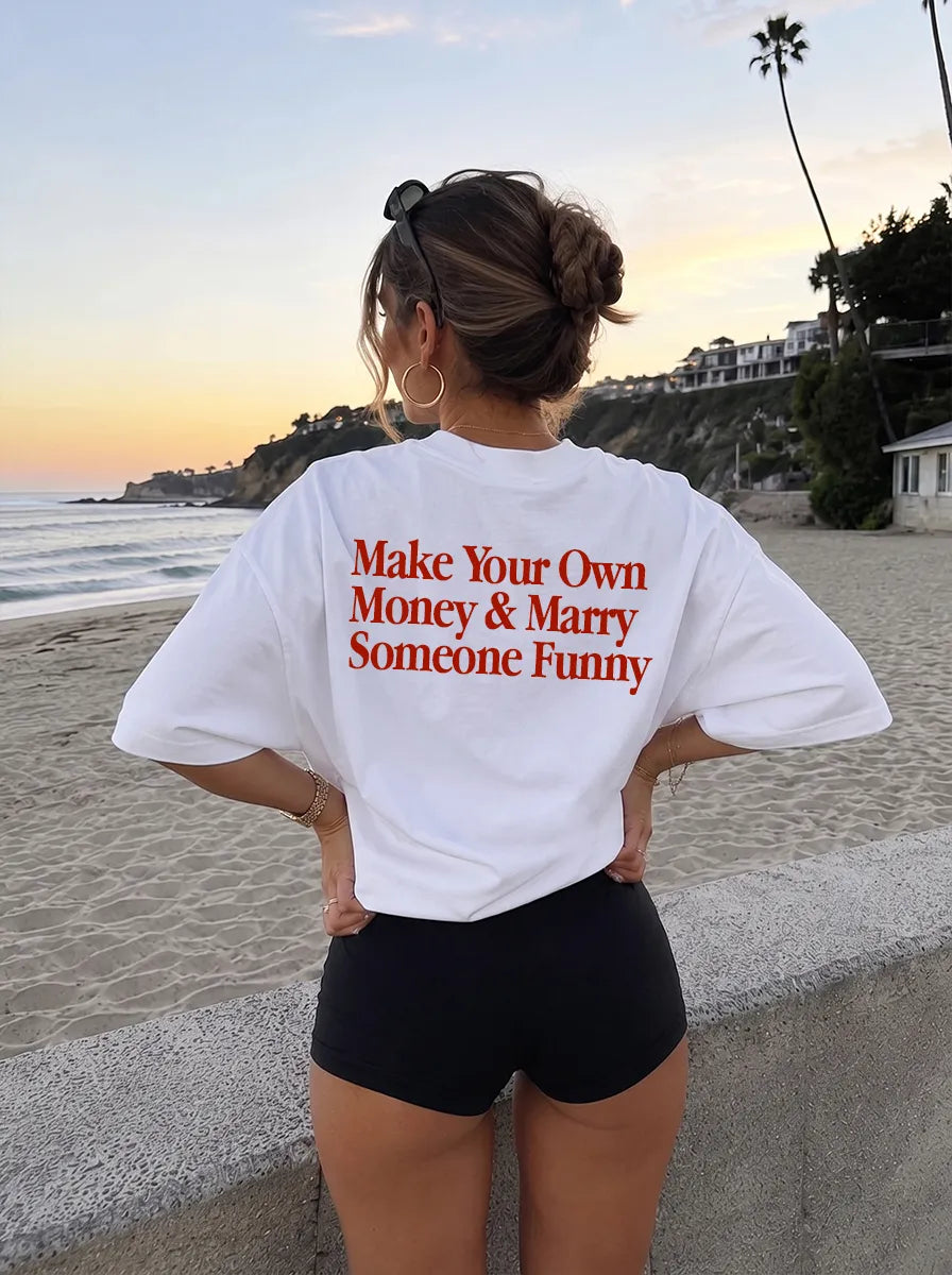 Make Your Own Money & Marry Someone Funny T-Shirt