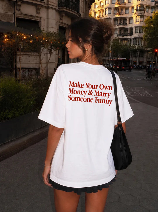 Make Your Own Money & Marry Someone Funny T-Shirt